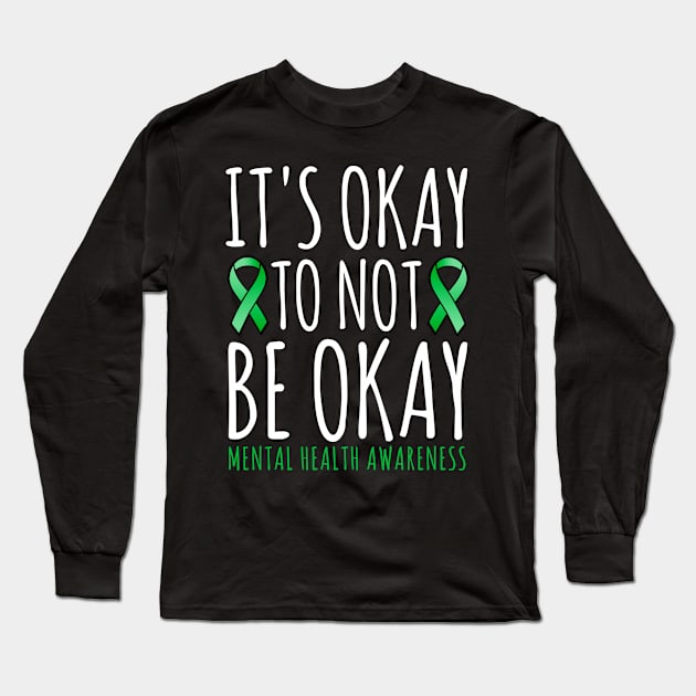 It's Okay To Not Be Okay | Mental Health Awareness Ribbon Men Women and Kids Apparel Long Sleeve T-Shirt by TheMjProduction